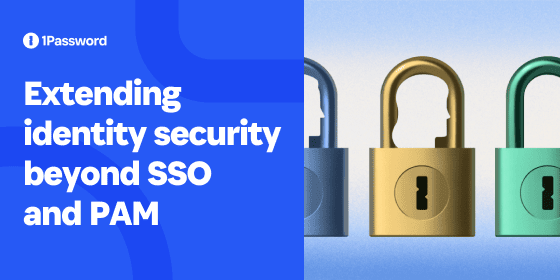 Extending identity security beyond SSO and PAM